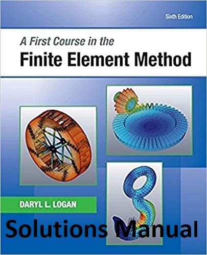 A First Course in the Finite Element Method (6th Edition) BY Logan - PDF [Solutions Manual]